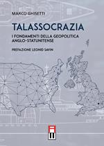 Talassocrazia. I fondamenti della geopolitica anglo-statunitense