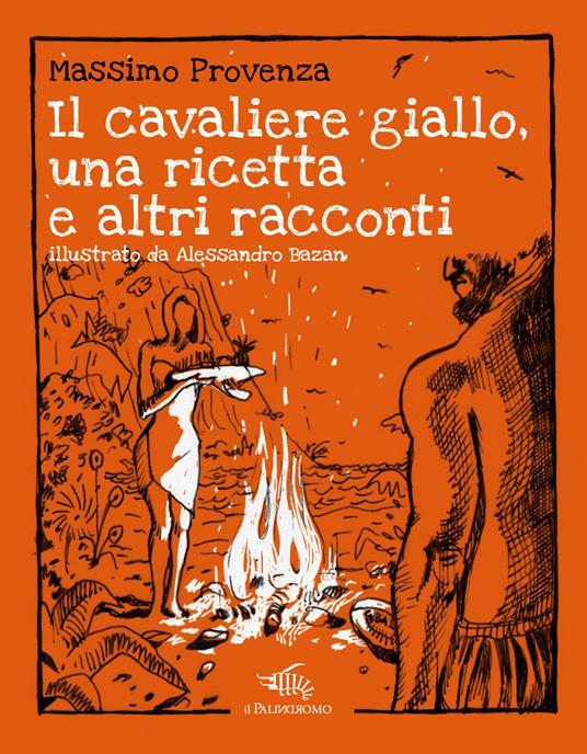 Il cavaliere giallo, una ricetta e altri racconti - Massimo Provenza - copertina