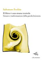 Il libro è una strana trottola. Genesi e trasformazione della parola letteraria