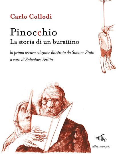 Pinocchio. La storia di un burattino. La prima oscura edizione illustrata da Simone Stuto. Ediz. illustrata - Carlo Collodi - copertina