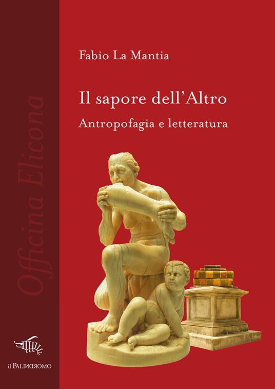 Il sapore dell'altro. Antropofagia e letteratura - Fabio La Mantia - copertina
