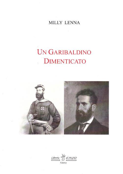 Un garibaldino dimenticato - Milly Lenna - copertina