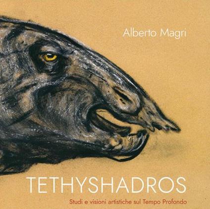 Tethyshadros. Studi e visioni artistiche sul tempo profondo - Alberto Magri - copertina