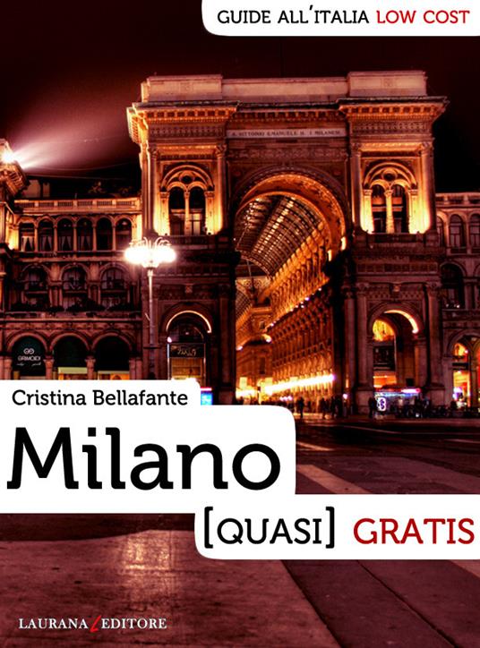 Milano (quasi) gratis - Cristina Bellafante - ebook