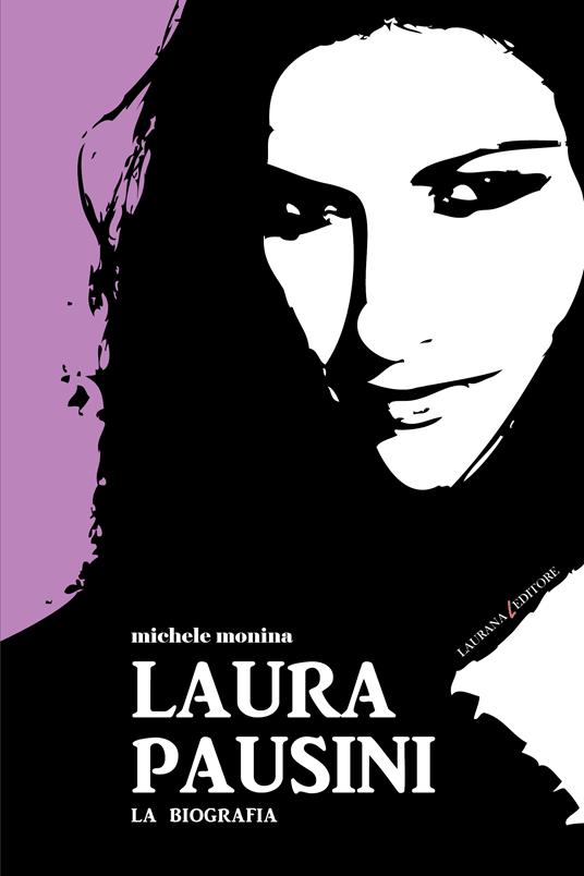 Laura Pausini. La biografia - Michele Monina - ebook