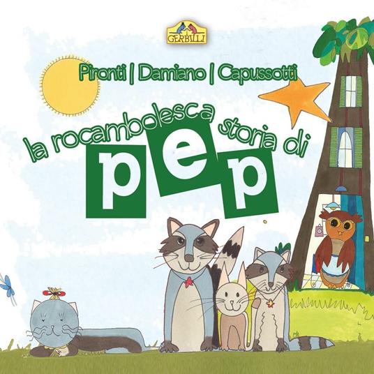 La rocambolesca storia di Pep - Aida Pironti,Letizia Damiano - copertina