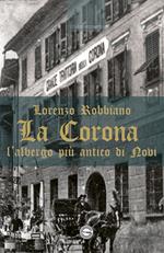 La Corona. L'albergo più antico di Novi