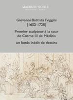 Giovanni Battista Foggini (1652-1725). Premier sculpteur à la cour de Cosme III de Médicis, un fond inédit de dessins