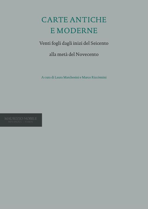 Carte antiche e moderne. Venti fogli dagli inizi del Seicento alla metà del Novecento. Ediz. multilingue - copertina