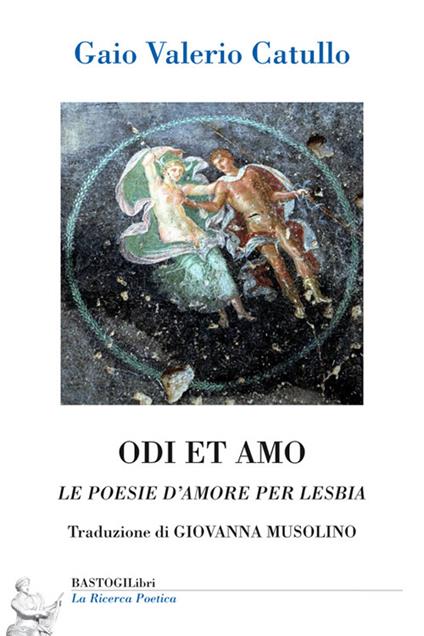 Odi et amo. Le poesie d'amore per Lesbia - G. Valerio Catullo - copertina