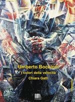 Umberto Boccioni. I colori della velocità