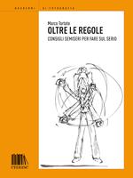 Oltre le regole. Consigli semieri per fare sul serio