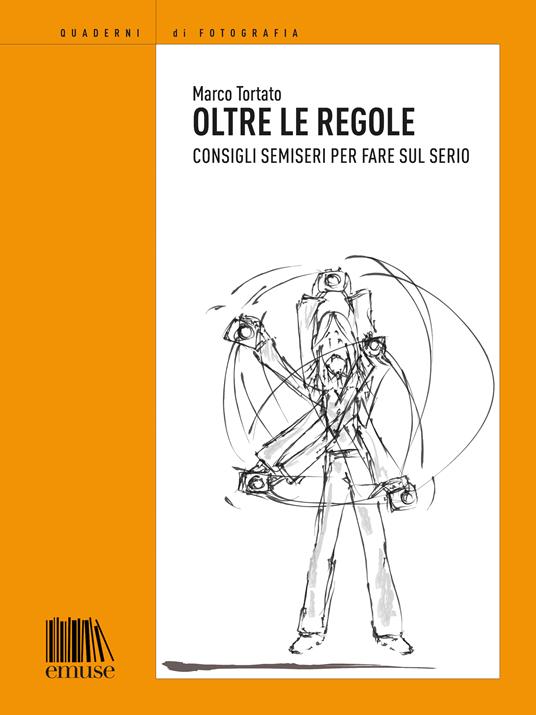 Oltre le regole. Consigli semieri per fare sul serio - Marco Tortato,Francesca Zanette - ebook