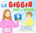 La Bibbia per i grandi. 5 anni