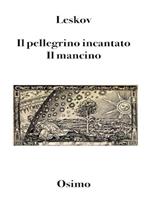 Il pellegrino incantato. Il mancino (storia del mancino strabico di Tula e della pulce d'acciaio)