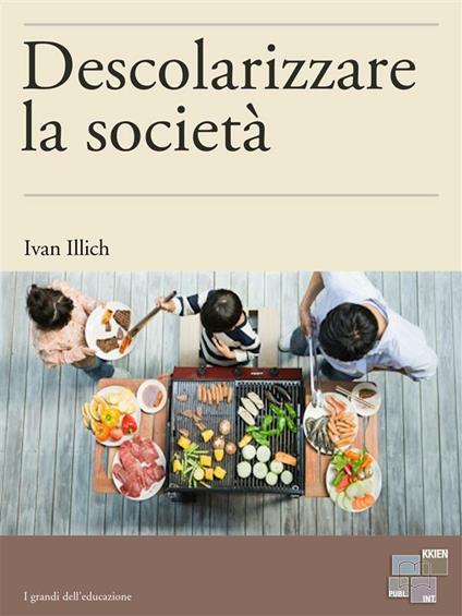 Descolarizzare la società - Ivan Illich - ebook