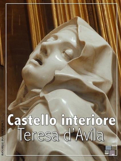 Castello interiore - Teresa d'Avila (santa),Edoardo Martinelli - ebook