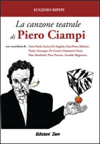 La canzone teatrale di Piero Ciampi. Congetture e conversazioni sul poeta cantautore livornese - Eugenio Ripepi - copertina