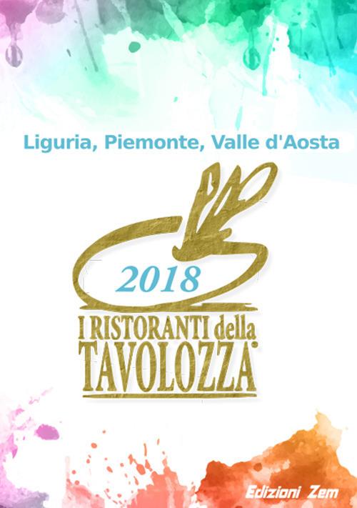 I ristoranti della Tavolozza. Liguria, Piemonte, Valle d'Aosta 2018. Ediz. italiana, francese e inglese - copertina