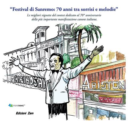 «Festival di Sanremo: 70 anni tra sorrisi e melodie». Le migliori vignette del contest dedicato al 70º anniversario della più importante manifestazione canora italiana. Ediz. illustrata - copertina