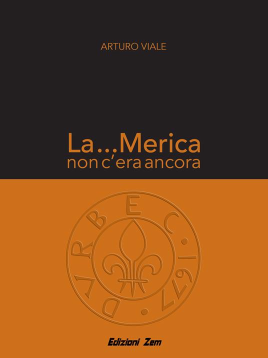 La ...Merica non c'era ancora - Arturo Viale - copertina
