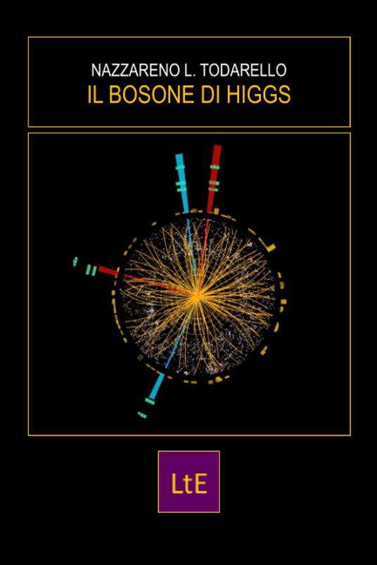 Il bosone di Higgs - Nazzareno Luigi Todarello - copertina