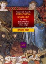 Cronologia dantesca. Vita, opere, amori e sventure di Dante Alighieri nel suo tempo