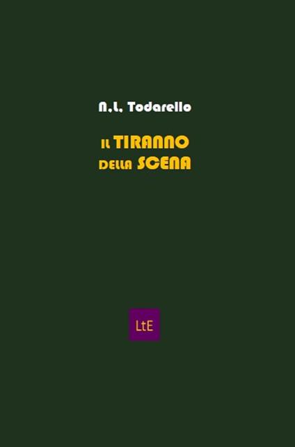 Il tiranno della scena. Registi e attori nel teatro del Novecento - Nazzareno Luigi Todarello - copertina