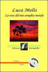 La voce del mio semplice mondo - Luca Melis - copertina
