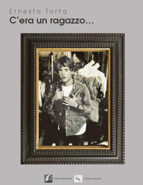 C'era un ragazzo... - Ernesto Torta - copertina