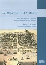 Da Costantinopoli a Trieste. Vita di Gregorio Ananian, medico e benefattore armeno