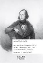 Michele Giuseppe Canale. La vita, le battaglie e gli studi di un genovese dell'Ottocento