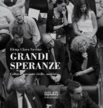 Grandi speranze. Cultura, passione civile, amicizia. Ediz. illustrata