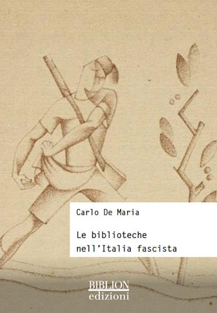 Le biblioteche nell'Italia fascista - Carlo De Maria - copertina