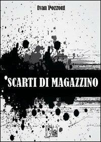 Scarti di magazzino - Ivan Pozzoni - copertina