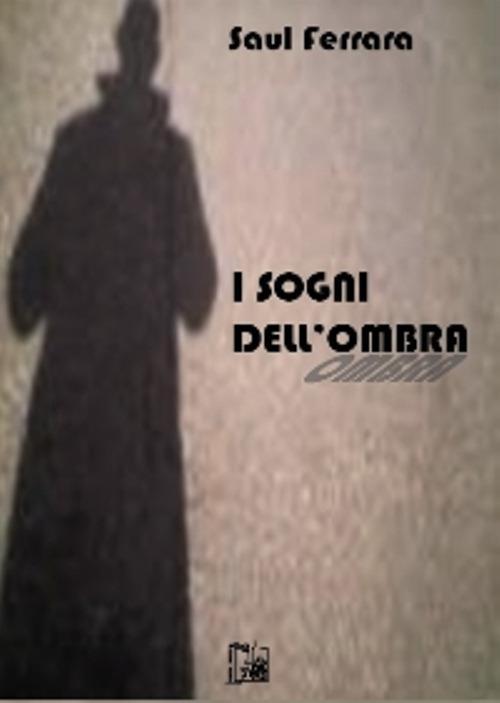 I sogni dell'ombra - Saul Ferrara - copertina
