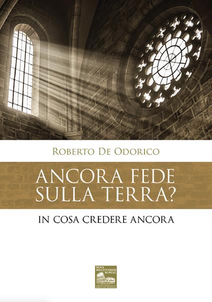 Ancora fede sulla terra? In cosa credere ancora - Roberto De Odorico - copertina