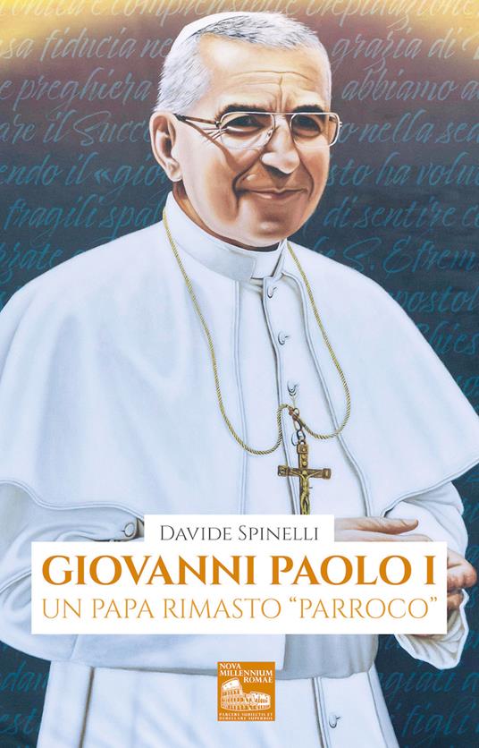 Giovanni Paolo I. Un papa rimasto «parroco» - Davide Spinelli - copertina