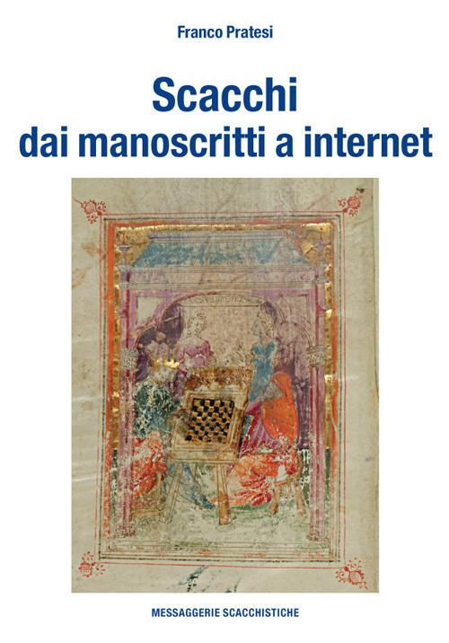 Scacchi dai manoscritti a internet. Ediz. numerata - Franco Pratesi - copertina
