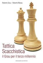 Tattica scacchistica. Il Grau per il terzo millennio