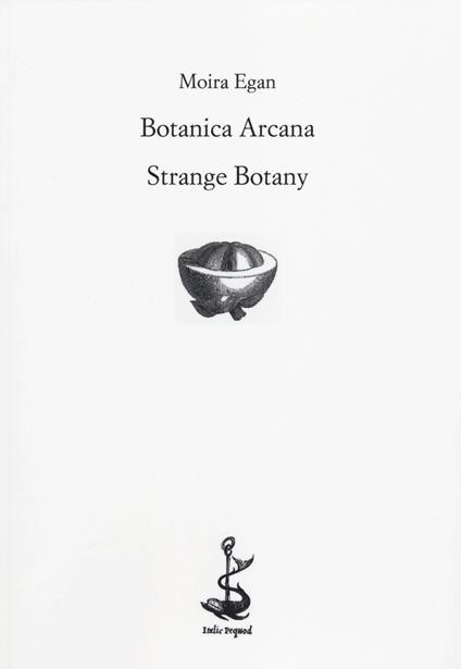 Botanica arcana-Strange Botany. Ediz. bilingue - Moira Egan - copertina
