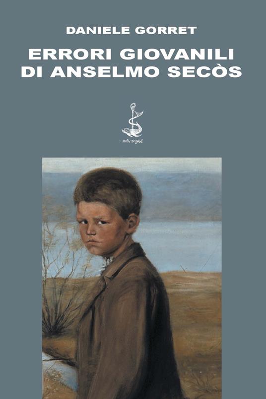 Errori giovanili di Anselmo Secòs - Daniele Gorret - copertina