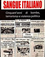Sangue italiano. Cinquant'anni di bombe, terrorismo e violenza politica