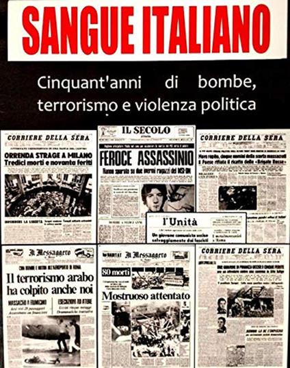 Sangue italiano. Cinquant'anni di bombe, terrorismo e violenza politica - Marco Falvella,Federico Gennaccari - copertina