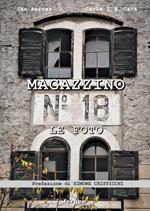 Magazzino 18. Le foto. Immagini e racconti degli italiani d'Istria, di Fiume e della Dalmazia