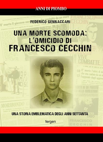 Una morte scomoda: l'omicidio di Francesco Cecchin. Una storia emblematica degli anni Settanta - Federico Gennaccari - copertina