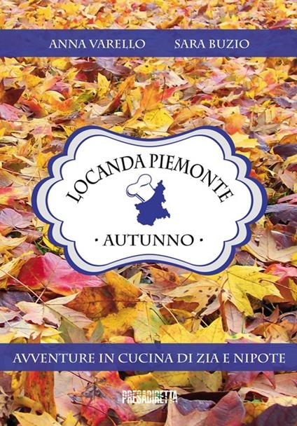 Locanda Piemonte. Autunno - Anna Varello,Sara Burzio - copertina