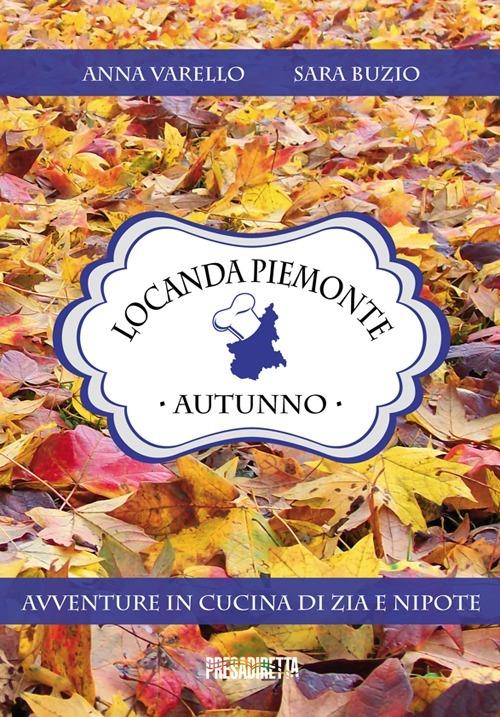 Locanda Piemonte. Autunno - Anna Varello,Sara Burzio - copertina