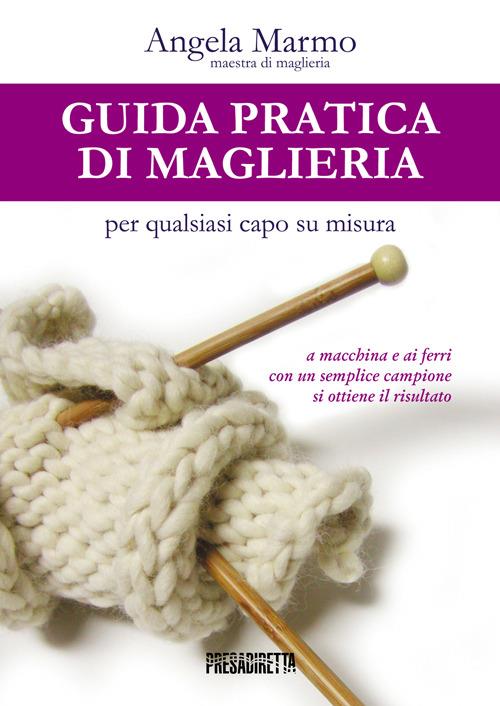 Guida pratica di maglieria per qualsiasi capo su misura - Angela Marmo - copertina