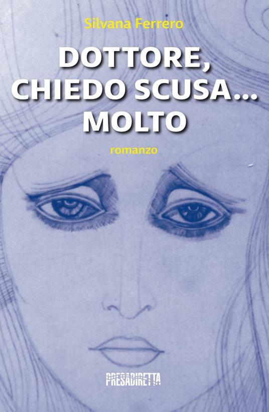 Dottore, chiedo scusa... Molto - Silvana Ferrero - copertina